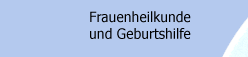 Frauenheilkunde und Geburtshilfe