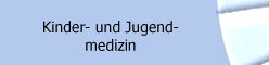 Kinder- und Jugendmedizin