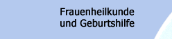 Frauenheilkunde und Geburtshilfe